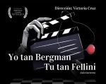 Espectáculo "Yo Tan Bergman Y Tu Tan Fellini"