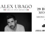 ALEX UBAGO - 20 YEARS TOUR MEXICO