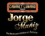 Cabaret Lunario Presenta: Jorge Muñiz con la gente que me gusta