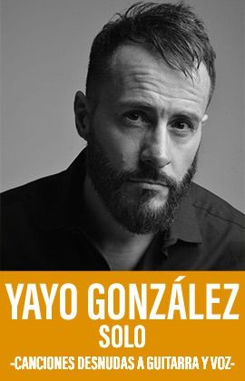 YAYO GONZÁLEZ SOLO - CANCIONES DESNUDAS A GUITARRA Y VOZ