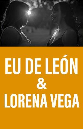 EU DE LEÓN & LORENA VEGA