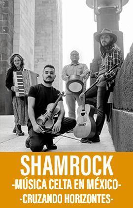 SHAMROCK - MÚSICA CELTA EN MÉXICO. CRUZANDO HORIZONTES