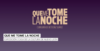 Exposición "Que me tome la noche"